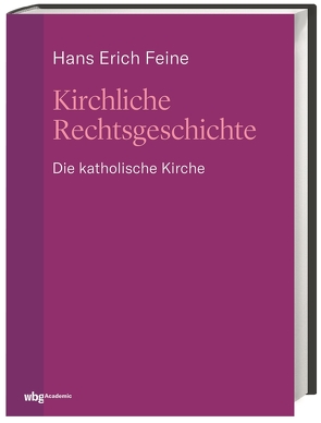 Kirchliche Rechtsgeschichte: die katholische Kirche von Ackermans,  Gian, Feine,  Hans Erich, Müller,  Daniela