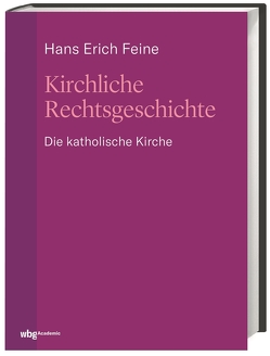 Kirchliche Rechtsgeschichte: die katholische Kirche von Ackermans,  Gian, Feine,  Hans Erich, Müller,  Daniela