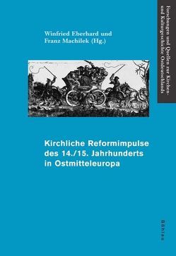 Kirchliche Reformimpulse des 14./15. Jahrhunderts in Ostmitteleuropa von Eberhard,  Winfried, Hledikova,  Zdenka, Machilek,  Franz, Mai,  Paul, Nechutová,  Jana, Royt,  Jan, Rüther,  Andreas, Rychterová,  Pavlína, Šmahel,  František, Wünsch,  Thomas