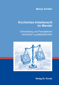 Kirchliches Arbeitsrecht im Wandel von Schäfer,  Marius