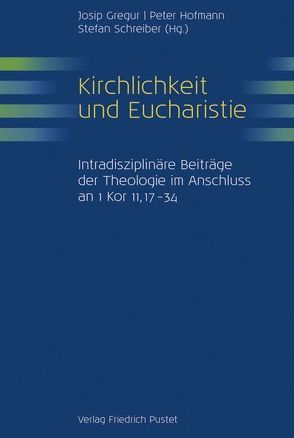 Kirchlichkeit und Eucharistie von Gregur,  Josip, Hofmann,  Peter, Schreiber,  Stefan