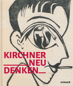 Kirchner neu denken von Bader,  Eva, Beisiegel,  Katharina, Blythe,  Frances, Bonnefoit,  Régine, Delfs,  Hans, Dolz,  Silvia, Dziewicki,  Thomasz, Erbsmehl,  Hansdieter, Frick,  Maria, Graser,  Jenny, Haldemann,  Annick, Hess,  Daniel, Ivanoff,  Hélène, Jordan,  Sharon Jordan, Kelly,  Natasha A., Lloyd,  Jill, Moseman,  Eleanor, Murrer,  Werner, Nommsen,  Martina, Oppmann,  Sandra, Picchio,  Marta, Prins,  Laura, Roeske,  Thomas, Sadowsky,  Thorsten, Simmons,  Sherwin, Stremmel,  Kerstin, Weikop,  Christian, Wolfgang,  Henze