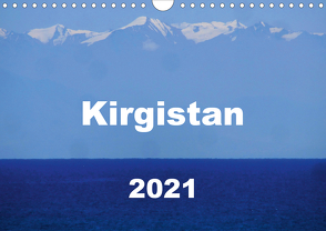 Kirgistan 2021 (Wandkalender 2021 DIN A4 quer) von Louise Lämmlein,  Sarah