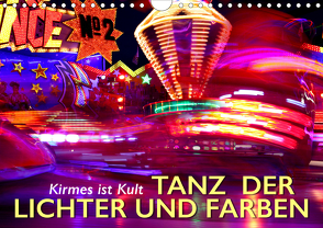 Kirmes ist Kult – Tanz der Lichter und Farben (Wandkalender 2020 DIN A4 quer) von Oelschäger,  Wilfried