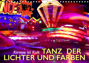 Kirmes ist Kult – Tanz der Lichter und Farben (Wandkalender 2022 DIN A4 quer) von Oelschäger,  Wilfried