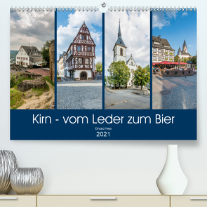 Kirn – vom Leder zum Bier (Premium, hochwertiger DIN A2 Wandkalender 2021, Kunstdruck in Hochglanz) von Hess,  Erhard