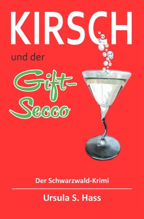 Kirsch und der Gift-Secco von Hass,  Ursula S.