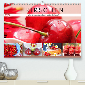 Kirschen. Wer kann da schon widerstehen? (Premium, hochwertiger DIN A2 Wandkalender 2022, Kunstdruck in Hochglanz) von Hurley,  Rose