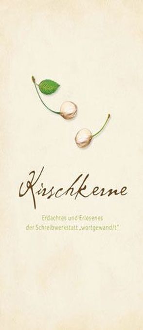 Kirschkerne von Blank,  Anita, Burrichter,  Ariane, Buttgereit,  Mait, Deters,  Anke, Dittmann,  Jens-Uwe, Gehlhaus,  Hanneliese, Glos,  Katharina, Huesmann,  Sofie-Elisa, Kawohl,  Gudrun, Knüver,  Hannelies, Koschnicke,  Heike, Kramer,  Gerlinde, Lentze,  Marianne, Mönch,  Anni, Mueller,  Wolfgang, Paulsen,  Monika, Raaz,  Rita, Seidel-Galios,  Iris, Stehr,  Silke, Unland,  Walter, Wassermann,  Frauke, Wilmink,  Emmy