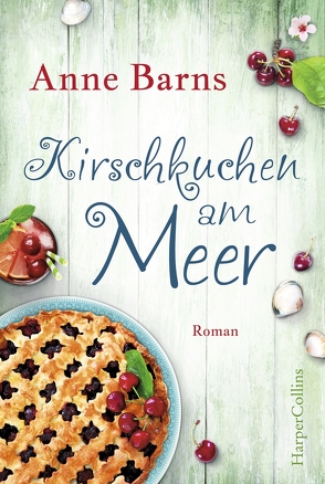 Kirschkuchen am Meer von Barns,  Anne