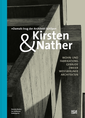 Kirsten & Nather -Wohn- und Fabrikationsgebäude zweier West-Berliner Architekten von Brahm,  Daniela, Eisfeld,  Carsten, Hoff,  Alexander, Kossel,  Elmar, Lang,  Gundula, Schliesser / ExRotaprint,  Les, Schliesser,  Les, Seehausen,  Frank, Steigenberger,  Thomas