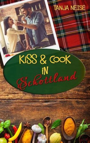 Kiss and Cook in Schottland von Neise,  Tanja