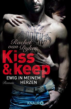 Kiss and keep – Ewig in meinem Herzen von Dyken,  Rachel van, Gleißner,  Silvia