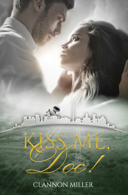 Kiss me, Doc! von Miller,  Clannon