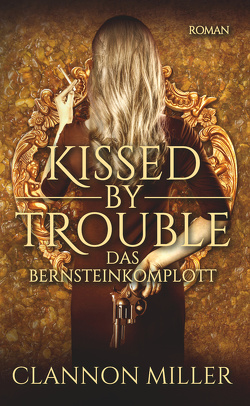 Kissed by Trouble 3 von Miller,  Clannon
