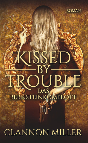 Kissed by Trouble 3 von Miller,  Clannon