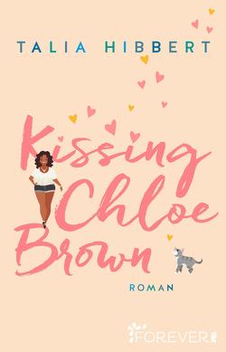 Kissing Chloe Brown (Brown Sisters 1) von Bowien-Böll,  Christiane, Hibbert,  Talia