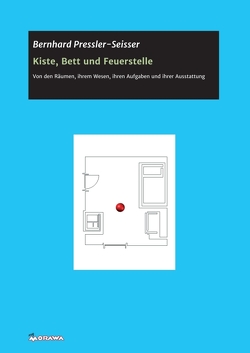 Kiste, Bett und Feuerstelle von Pressler-Seisser,  Bernhard