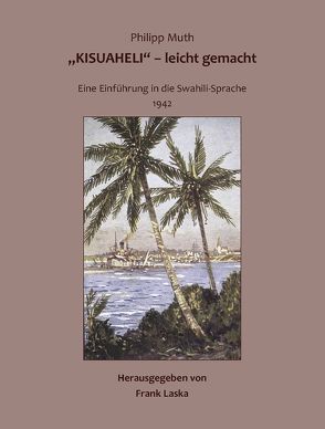 „Kisuaheli“ – leicht gemacht von Laska,  Dr. Frank, Muth,  Philipp