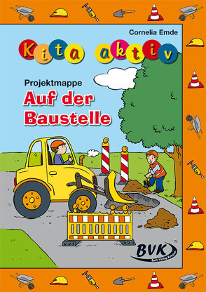 Kita aktiv Projektmappe Auf der Baustelle von Emde,  Cornelia