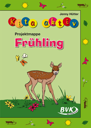 Kita aktiv Projektmappe Frühling von Hütter,  Jenny