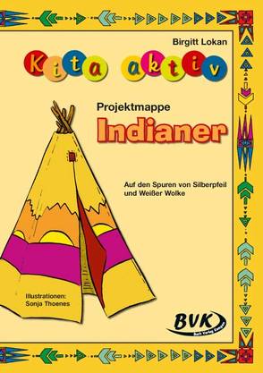 Kita aktiv Projektmappe Indianer von Lokan,  Birgitt, Thoenes,  Sonja