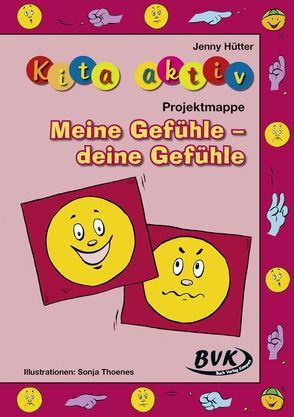 Kita aktiv Projektmappe Meine Gefühle – deine Gefühle von Hütter,  Jenny, Thoenes,  Sonja