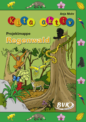 Kita aktiv Projektmappe Regenwald von Mohr,  Anja