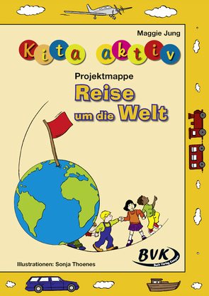 Kita aktiv Projektmappe Reise um die Welt von Jung,  Maggie, Thoenes,  Sonja