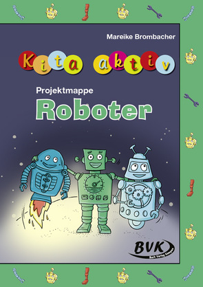 Kita aktiv Projektmappe Roboter von Brombacher,  Mareike