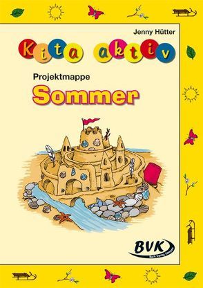 Kita aktiv Projektmappe Sommer von Hütter,  Jenny