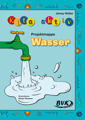 Kita aktiv Projektmappe Wasser von Hütter,  Jenny, Thoenes,  Sonja