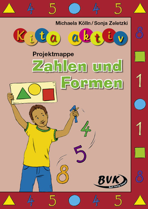 Kita aktiv Projektmappe Zahlen und Formen von Kölln,  Michaela, Zeletzki,  Sonja