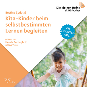 Kita-Kinder beim selbstbestimmten Lernen begleiten von Berlinghof,  Ursula, Vester,  Claus, Zydatiß,  Bettina