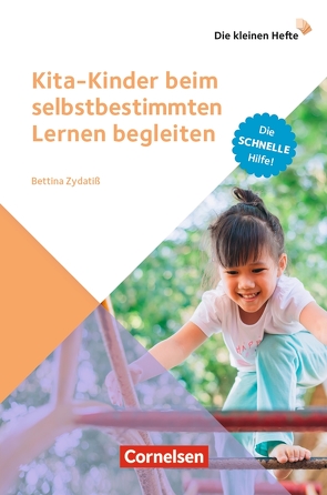 Kita-Kinder beim selbstbestimmten Lernen begleiten von Zydatiß,  Bettina