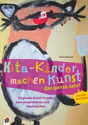 Kita-Kinder machen Kunst das ganze Jahr! von Reinhardt,  Andrea