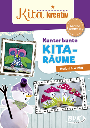 Kita kreativ – Kunterbunte Kita-Räume von Thoenes,  Sonja, Wegener,  Andrea