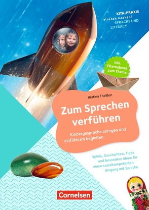 Kita-Praxis – einfach machen! – Sprache & Literacy / Zum Sprechen verführen – Kindergespräche anregen und einfühlsam begleiten von Theißen,  Bettina