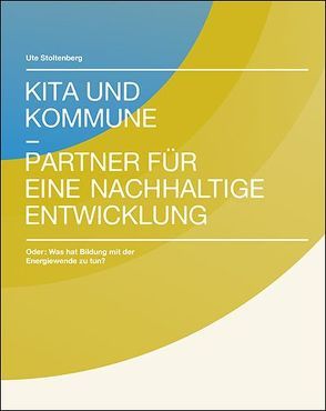 Kita und Kommune – Partner für eine nachhaltige Energiewende von Stoltenberg,  Prof. Dr. Ute