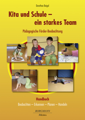 Kita und Schule – ein starkes Team – Pädagogische Förder-Beobachtung von Beigel,  Dorothea