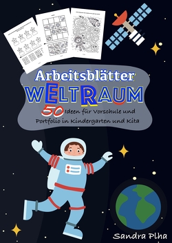 KitaFix-Kreativ: Arbeitsblätter Weltraum (50 Ideen für Vorschule und Portfolio in Kindergarten und Kita) von Plha,  Sandra