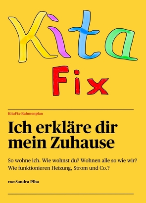 KitaFix-Rahmenplan „Ich erkläre dir mein Zuhause“ von Plha,  Sandra