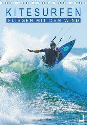 Kitesurfen: Fliegen mit dem Wind (Tischkalender 2018 DIN A5 hoch) von CALVENDO