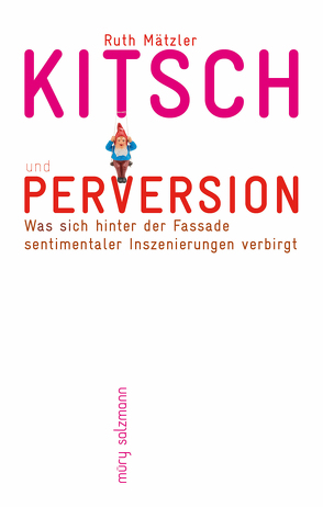 Kitsch und Perversion von Mätzler,  Ruth