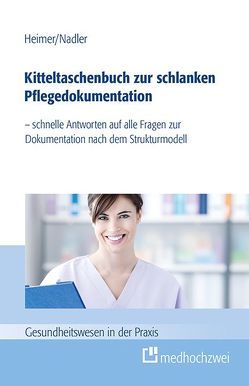 Kitteltaschenbuch zur schlanken Pflegedokumentation von Heimer,  Endris Björn, Nadler,  Sonja