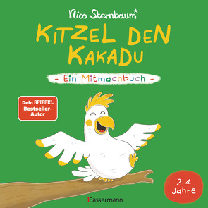 Kitzel den Kakadu – Ein Mitmachbuch zum Schütteln, Schaukeln, Pusten, Klopfen und sehen, was dann passiert. Von 2 bis 4 Jahren. Vom Bestsellerautoren (Schüttel den Apfelbaum) von Sternbaum,  Nico