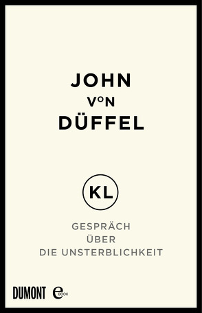 KL – Gespräch über die Unsterblichkeit von Düffel,  John von