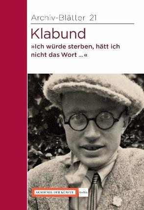 Klabund „Ich würde sterben, hätt ich nicht das Wort…“ von Hanf,  Martina, Neumann,  Helga