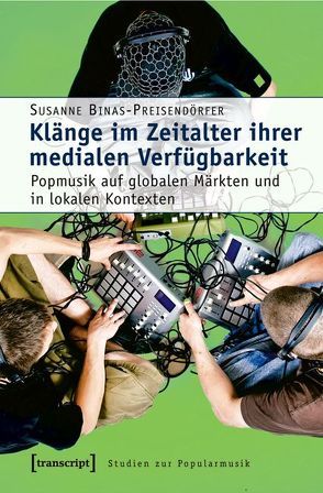 Klänge im Zeitalter ihrer medialen Verfügbarkeit von Binas-Preisendörfer,  Susanne