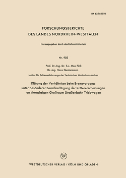 Klärung der Verhältnisse beim Bremsvorgang unter besonderer Berücksichtigung der Rattererscheinungen an vierachsigen Großraum-Straßenbahn-Triebwagen von Fink,  Max